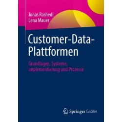 Customer-Data-Plattformen: Grundlagen, Systeme, Implementierung und Prozesse