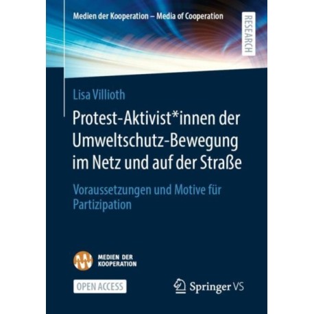 Protest-Aktivist*innen der Umweltschutz-Bewegung im Netz und auf der Straße: Voraussetzungen und Motive fur Partizipation