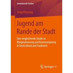 Jugend am Rande der Stadt: Eine vergleichende Studie zu Marginalisierung und Raumaneignung in Deutschland und Frankreich