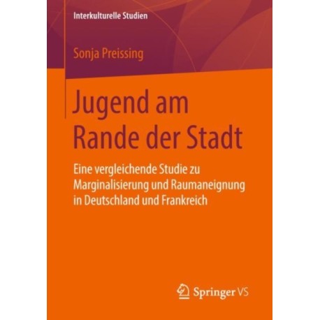 Jugend am Rande der Stadt: Eine vergleichende Studie zu Marginalisierung und Raumaneignung in Deutschland und Frankreich