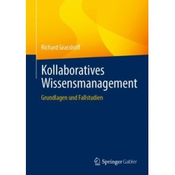 Kollaboratives Wissensmanagement: Grundlagen und Fallstudien