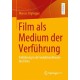 Film als Medium der Verfuhrung: Einfuhrung in die Seduktionstheorie des Films