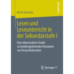 Lesen und Leseunterricht in der Sekundarstufe I: Eine rekonstruktive Studie zu handlungsleitenden Konzepten von Deutschlehrenden