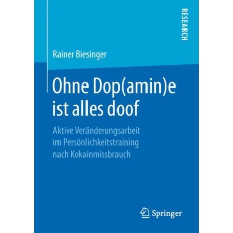 Ohne Dop(amin)e ist alles doof: Aktive Veranderungsarbeit im Personlichkeitstraining nach Kokainmissbrauch