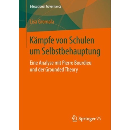 Kampfe von Schulen um Selbstbehauptung: Eine Analyse mit Pierre Bourdieu und der Grounded Theory