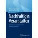 Nachhaltiges Veranstalten: Best Practices aus Kultur- und Eventmanagement