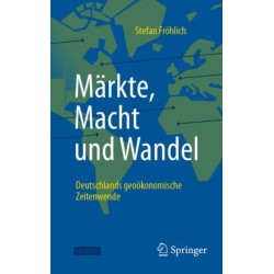Markte, Macht und Wandel: Deutschlands geookonomische Zeitenwende