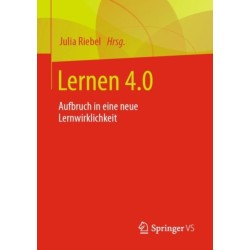 Lernen 4.0: Aufbruch in eine neue Lernwirklichkeit