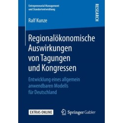 Regionalokonomische Auswirkungen von Tagungen und Kongressen: Entwicklung eines allgemein anwendbaren Modells fur Deutschland