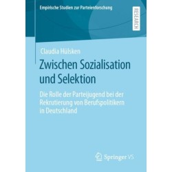 Zwischen Sozialisation und Selektion: Die Rolle der Parteijugend bei der Rekrutierung von Berufspolitikern in Deutschland