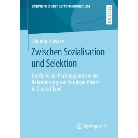 Zwischen Sozialisation und Selektion: Die Rolle der Parteijugend bei der Rekrutierung von Berufspolitikern in Deutschland