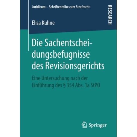 Die Sachentscheidungsbefugnisse des Revisionsgerichts: Eine Untersuchung nach der Einfuhrung des § 354 Abs. 1a StPO