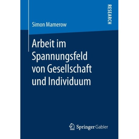 Arbeit im Spannungsfeld von Gesellschaft und Individuum