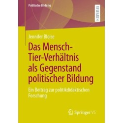 Das Mensch-Tier-Verhaltnis als Gegenstand politischer Bildung: Ein Beitrag zur politikdidaktischen Forschung