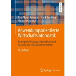 Anwendungsorientierte Wirtschaftsinformatik: Strategische Planung, Entwicklung und Nutzung von Informationssystemen