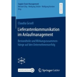 Lieferantenkommunikation im Anlaufmanagement: Bestandteile und Wirkungszusammenhange auf den Unternehmenserfolg