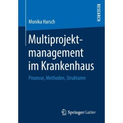 Multiprojektmanagement im Krankenhaus: Prozesse, Methoden, Strukturen