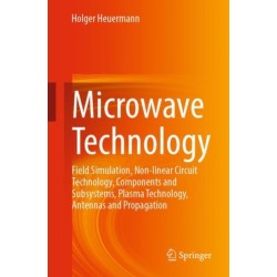 Microwave Technology: Field Simulation, Non-linear Circuit Technology, Components and Subsystems, Plasma Technology, Antennas and Propagation