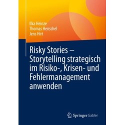 Risky Stories – Storytelling strategisch im Risiko-, Krisen- und Fehlermanagement anwenden