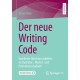 Der neue Writing Code: Exzellente Abschlussarbeiten im Bachelor-, Master- und Promotionsstudium