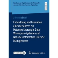 Entwicklung und Evaluation eines Verfahrens zur Datenspeicherung in  Data-Warehouse-Systemen auf Basis des Information Lifecycle Managements