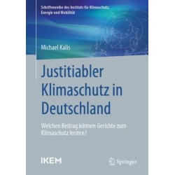 Justitiabler Klimaschutz in Deutschland: Welchen Beitrag konnen Gerichte zum Klimaschutz leisten?