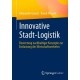 Innovative Stadt-Logistik: Bewertung nachhaltiger Konzepte zur Entlastung des Wirtschaftsverkehrs