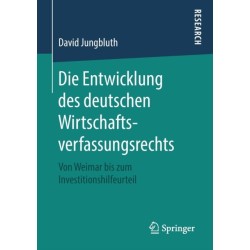 Die Entwicklung des deutschen Wirtschaftsverfassungsrechts: Von Weimar bis zum Investitionshilfeurteil