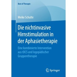 Die nichtinvasive Hirnstimulation in der Aphasietherapie: Eine kombinierte Intervention aus tDCS und logopadischer Gruppentherapie