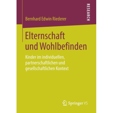 Elternschaft und Wohlbefinden: Kinder im individuellen, partnerschaftlichen und gesellschaftlichen Kontext