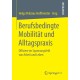Berufsbedingte Mobilitat und Alltagspraxis: Offiziere im Spannungsfeld von Arbeit und Leben