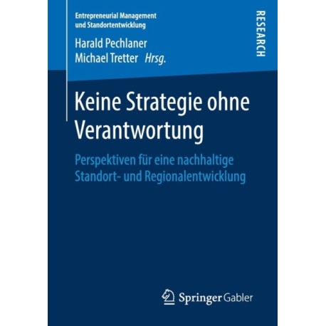 Keine Strategie ohne Verantwortung: Perspektiven fur eine nachhaltige Standort- und Regionalentwicklung