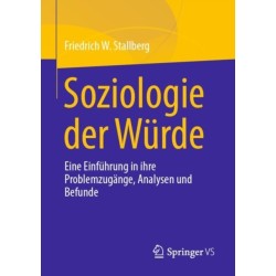 Soziologie der Wurde: Eine Einfuhrung in ihre Problemzugange, Analysen und Befunde