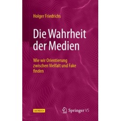 Die Wahrheit der Medien: Wie wir Orientierung zwischen Vielfalt und Fake finden