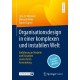 Organisationsdesign in einer komplexen und instabilen Welt: Einfuhrung in Modelle und Konzepte sowie deren Anwendung