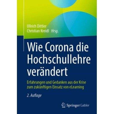 Wie Corona die Hochschullehre verandert: Erfahrungen und Gedanken aus der Krise zum zukunftigen Einsatz von eLearning