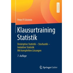 Klausurtraining Statistik: Deskriptive Statistik - Stochastik - Induktive Statistik Mit kompletten Losungen