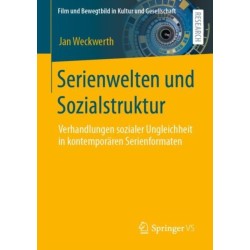 Serienwelten und Sozialstruktur: Verhandlungen sozialer Ungleichheit in kontemporaren Serienformaten