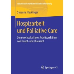 Hospizarbeit und Palliative Care: Zum wechselseitigen Arbeitsverhaltnis von Haupt- und Ehrenamt