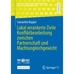 Lokal verankerte Zivile Konfliktbearbeitung zwischen Partnerschaft und Machtungleichgewicht