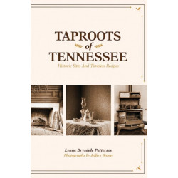 Taproots of Tennessee: Historic Sites and Timeless Recipes
