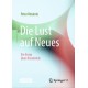 Die Lust auf Neues: Ein Essay uber Kreativitat
