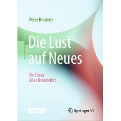 Die Lust auf Neues: Ein Essay uber Kreativitat