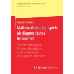 Mathematische Lernspiele als diagnostisches Instrument: Spiele im heterogenen Mathematikunterricht der Grundschule zur Erfassung von Lernhurden