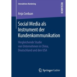 Social Media als Instrument der Kundenkommunikation: Vergleichende Studie von Unternehmen in China, Deutschland und den USA