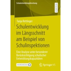 Schulentwicklung im Langsschnitt am Beispiel von Schulinspektionen: Eine Analyse unter besonderer Berucksichtigung schulischer Entwicklungskapazitaten
