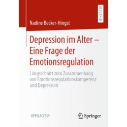 Depression im Alter – Eine Frage der Emotionsregulation: Langsschnitt zum Zusammenhang von Emotionsregulationskompetenz und Depression