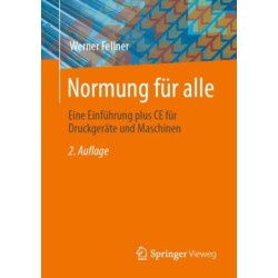 Normung fur alle: Eine Einfuhrung plus CE fur Druckgerate und Maschinen