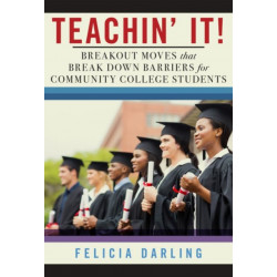 Teachin' It!: Breakout Moves That Break Down Barriers for Community College Students