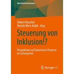 Steuerung von Inklusion!?: Perspektiven auf Governance Prozesse im Schulsystem